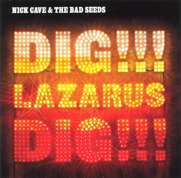Nick Cave & The Bad Seeds: Dig, Lazarus, Dig!!! (2008)